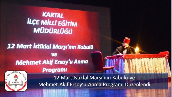 12 Mart İstiklal Marşının Kabulü ve Mehmet Akif Ersoyu Anma Programı Düzenlendi