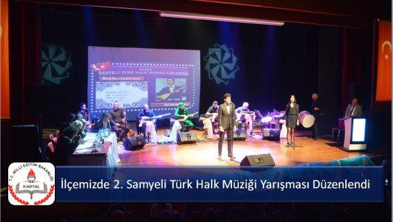 İlçemizde 2. Samyeli Türk Halk Müziği Yarışması Düzenlendi